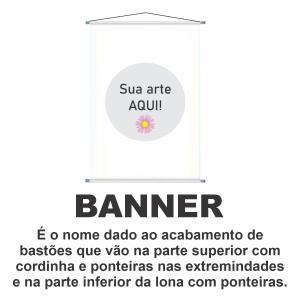 Banner 100x146cm Lona 280g 100x146cm 4x0 cor Fosco Bastão, corda e ponteira. 