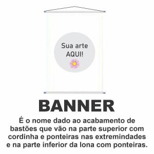 Banner 50x90cm Lona 280g 50x90cm 4x0 cor Fosco Bastão, corda e ponteira. 